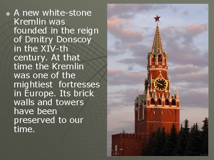 u A new white-stone Kremlin was founded in the reign of Dmitry Donscoy in