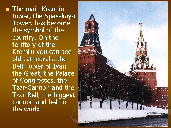 n The main Kremlin tower, the Spasskaya Tower. has become the symbol of the