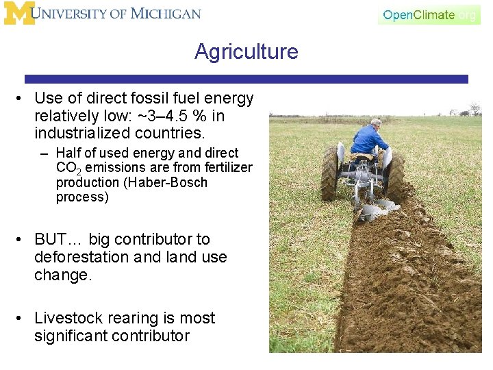 Agriculture • Use of direct fossil fuel energy relatively low: ~3– 4. 5 %