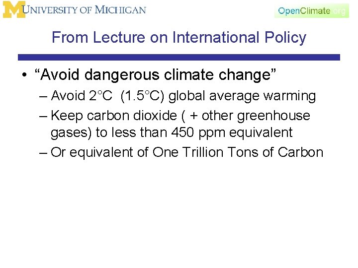 From Lecture on International Policy • “Avoid dangerous climate change” – Avoid 2°C (1.