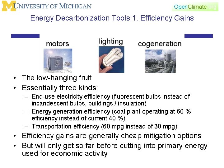 Energy Decarbonization Tools: 1. Efficiency Gains • The low-hanging fruit • Essentially three kinds: