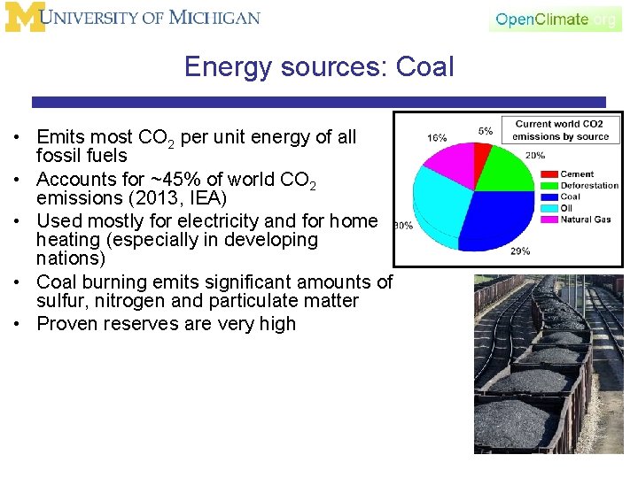 Energy sources: Coal • Emits most CO 2 per unit energy of all fossil