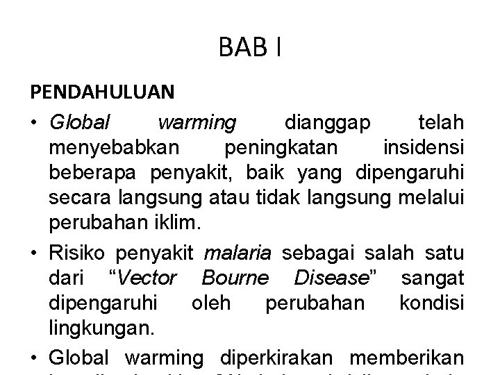 BAB I PENDAHULUAN • Global warming dianggap telah menyebabkan peningkatan insidensi beberapa penyakit, baik