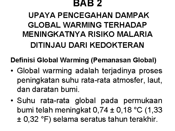 BAB 2 UPAYA PENCEGAHAN DAMPAK GLOBAL WARMING TERHADAP MENINGKATNYA RISIKO MALARIA DITINJAU DARI KEDOKTERAN