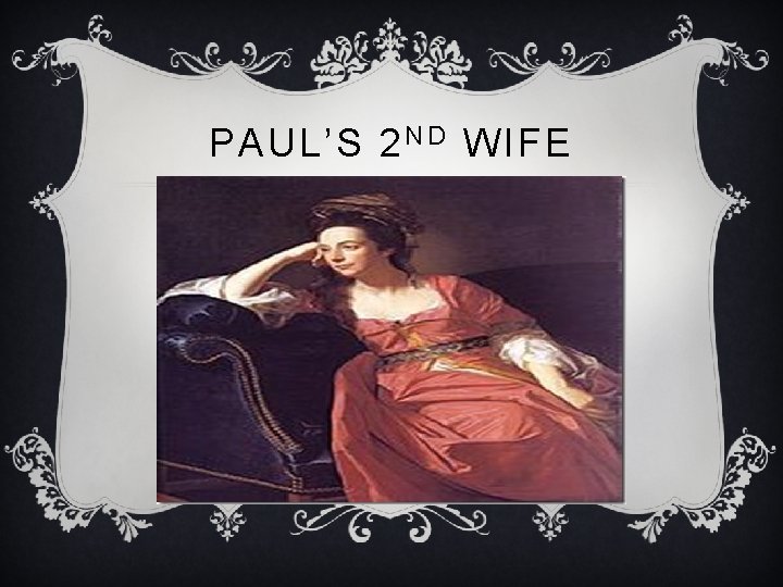 PAUL’S 2 N D WIFE 