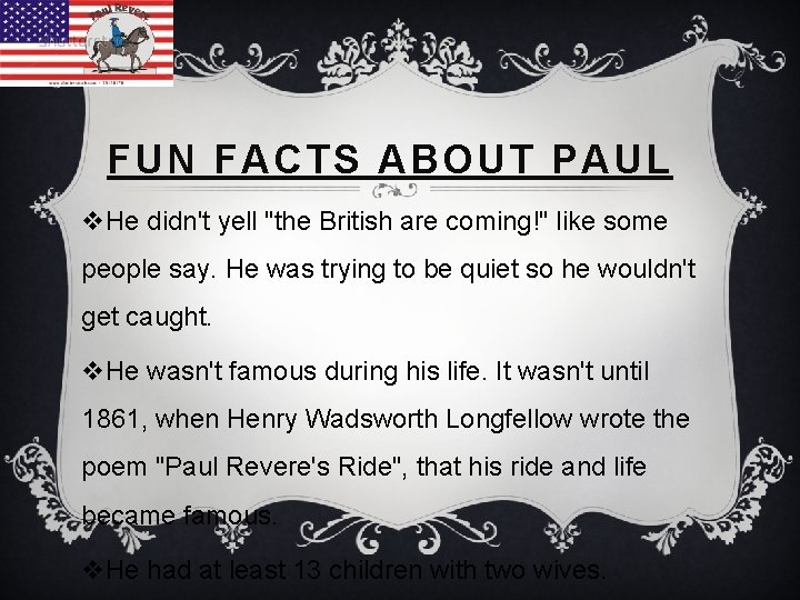 FUN FACTS ABOUT PAUL v. He didn't yell "the British are coming!" like some