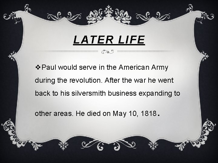 LATER LIFE v. Paul would serve in the American Army during the revolution. After
