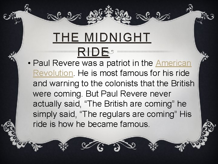  THE MIDNIGHT RIDE • Paul Revere was a patriot in the American Revolution.