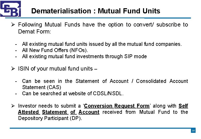 Dematerialisation : Mutual Fund Units Following Mutual Funds have the option to convert/ subscribe