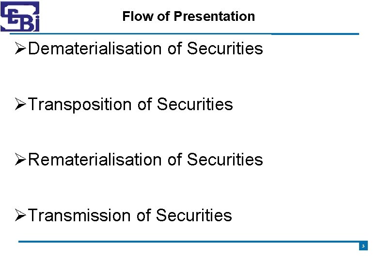 Flow of Presentation Dematerialisation of Securities Transposition of Securities Rematerialisation of Securities Transmission of