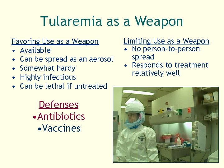 Tularemia as a Weapon Favoring Use as a Weapon • Available • Can be