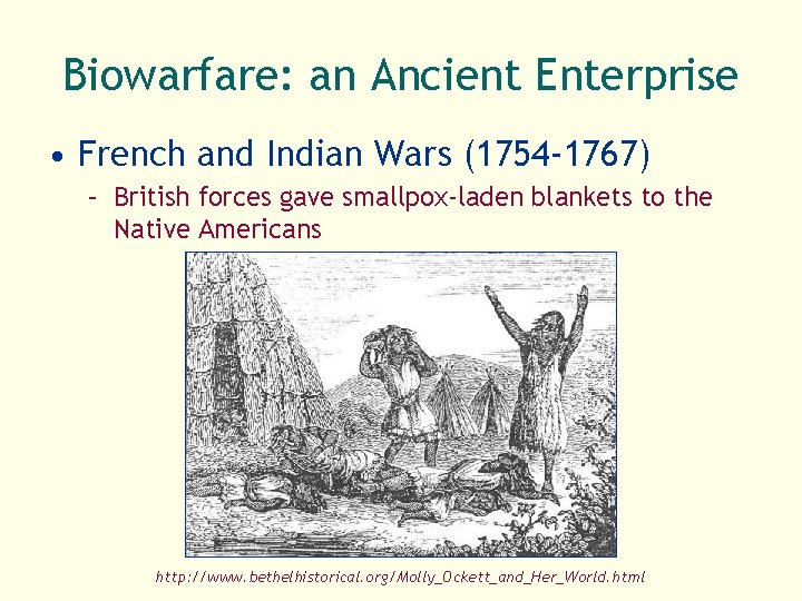 Biowarfare: an Ancient Enterprise • French and Indian Wars (1754 -1767) – British forces