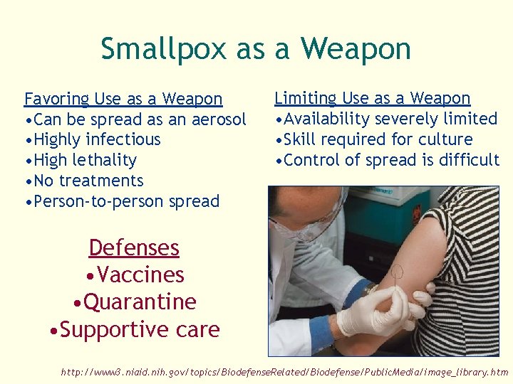 Smallpox as a Weapon Favoring Use as a Weapon • Can be spread as