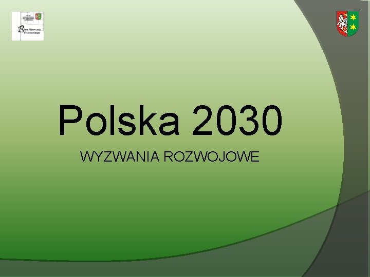 Polska 2030 WYZWANIA ROZWOJOWE 