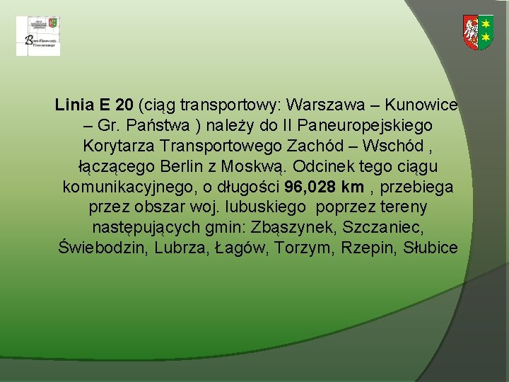 Linia E 20 (ciąg transportowy: Warszawa – Kunowice – Gr. Państwa ) należy do