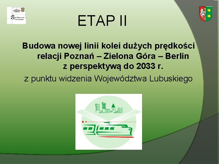  ETAP II Budowa nowej linii kolei dużych prędkości relacji Poznań – Zielona Góra