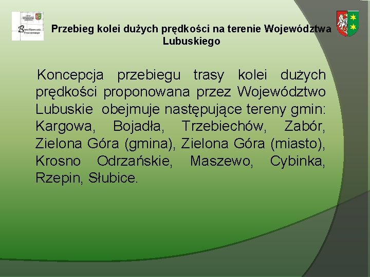 Przebieg kolei dużych prędkości na terenie Województwa Lubuskiego Koncepcja przebiegu trasy kolei dużych prędkości