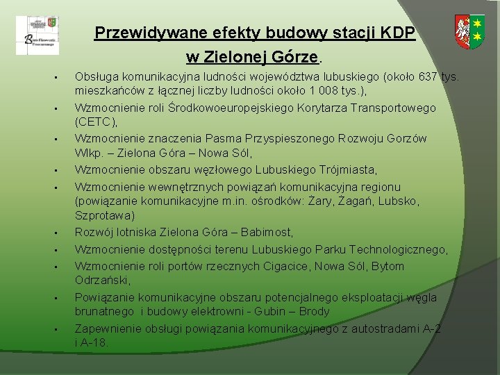 Przewidywane efekty budowy stacji KDP w Zielonej Górze. • • • Obsługa komunikacyjna ludności