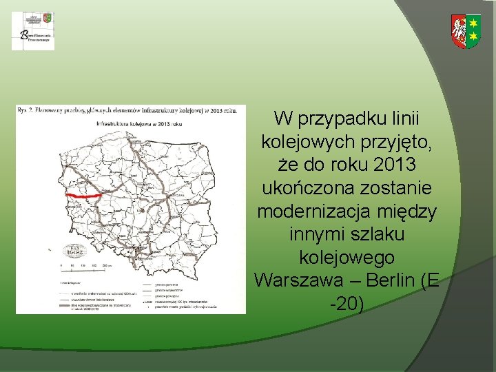 W przypadku linii kolejowych przyjęto, że do roku 2013 ukończona zostanie modernizacja między innymi