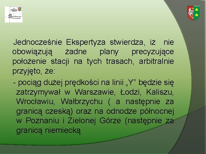 Jednocześnie Ekspertyza stwierdza, iż nie obowiązują żadne plany precyzujące położenie stacji na tych trasach,