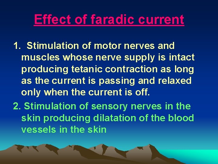 Effect of faradic current 1. Stimulation of motor nerves and muscles whose nerve supply