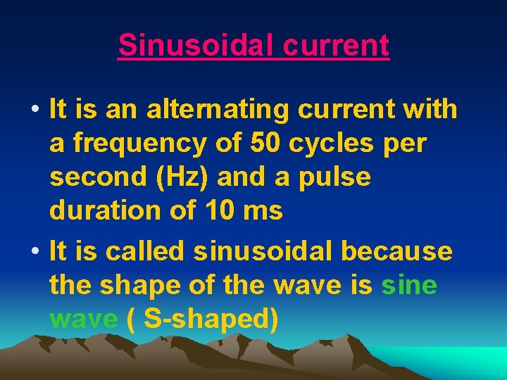 Sinusoidal current • It is an alternating current with a frequency of 50 cycles