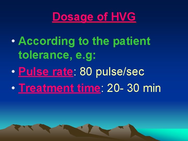 Dosage of HVG • According to the patient tolerance, e. g: • Pulse rate: