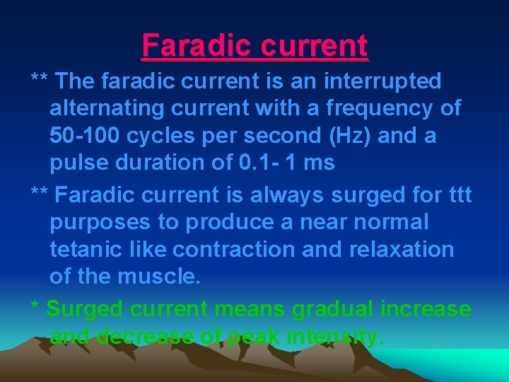 Faradic current ** The faradic current is an interrupted alternating current with a frequency