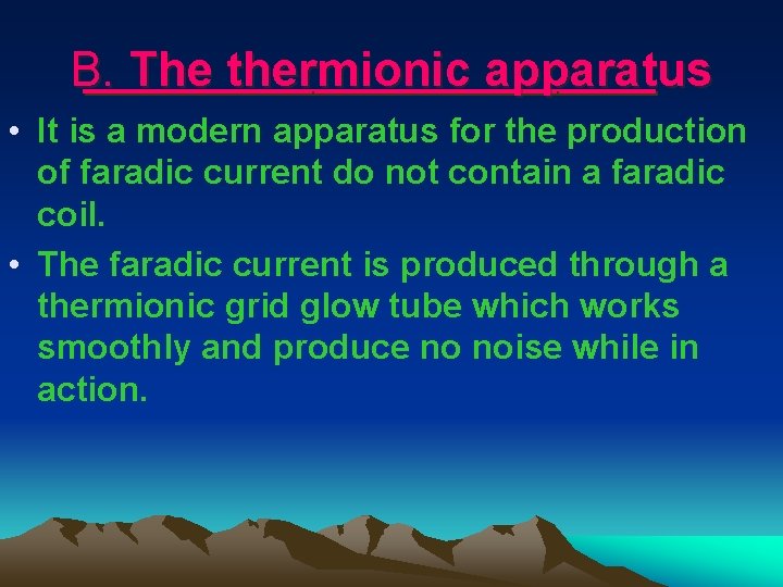 B. The thermionic apparatus • It is a modern apparatus for the production of