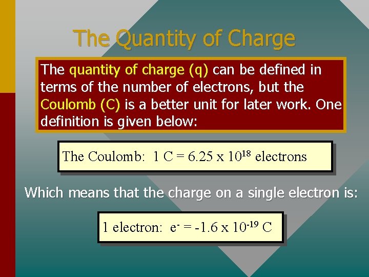 The Quantity of Charge The quantity of charge (q) can be defined in terms