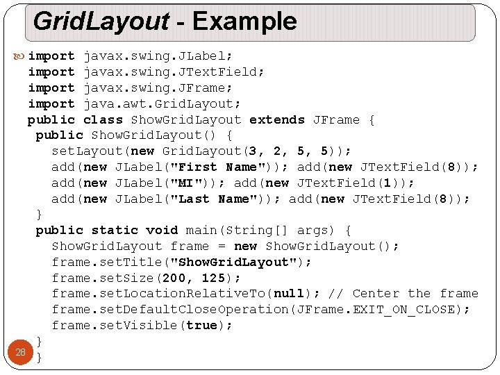 Grid. Layout - Example import javax. swing. JLabel; import javax. swing. JText. Field; import Grid. Layout - Example import javax. swing. JLabel; import javax. swing. JText. Field; import