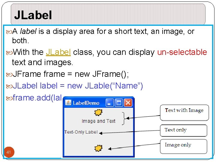 JLabel A label is a display area for a short text, an image, or JLabel A label is a display area for a short text, an image, or