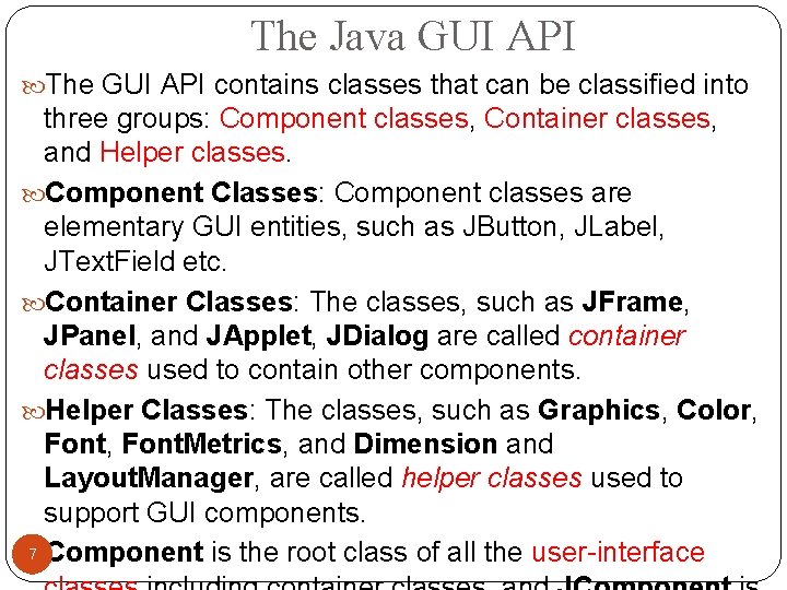 The Java GUI API The GUI API contains classes that can be classified into The Java GUI API The GUI API contains classes that can be classified into
