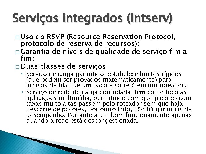 Serviços integrados (Intserv) � Uso do RSVP (Resource Reservation Protocol, protocolo de reserva de
