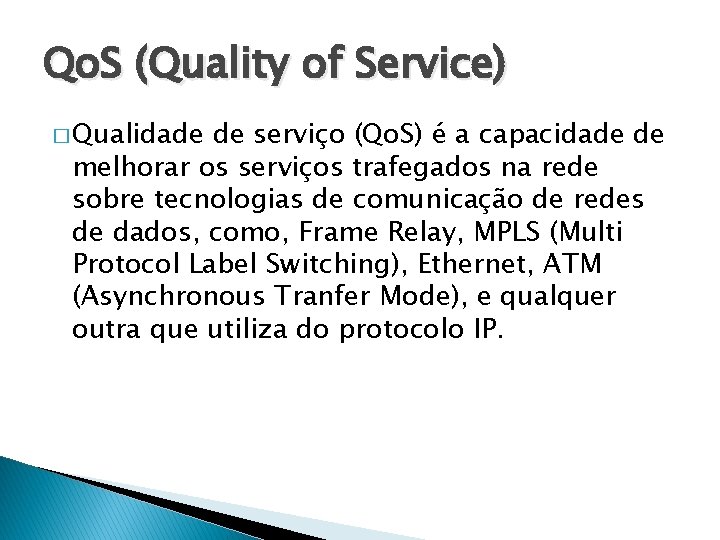 Qo. S (Quality of Service) � Qualidade de serviço (Qo. S) é a capacidade