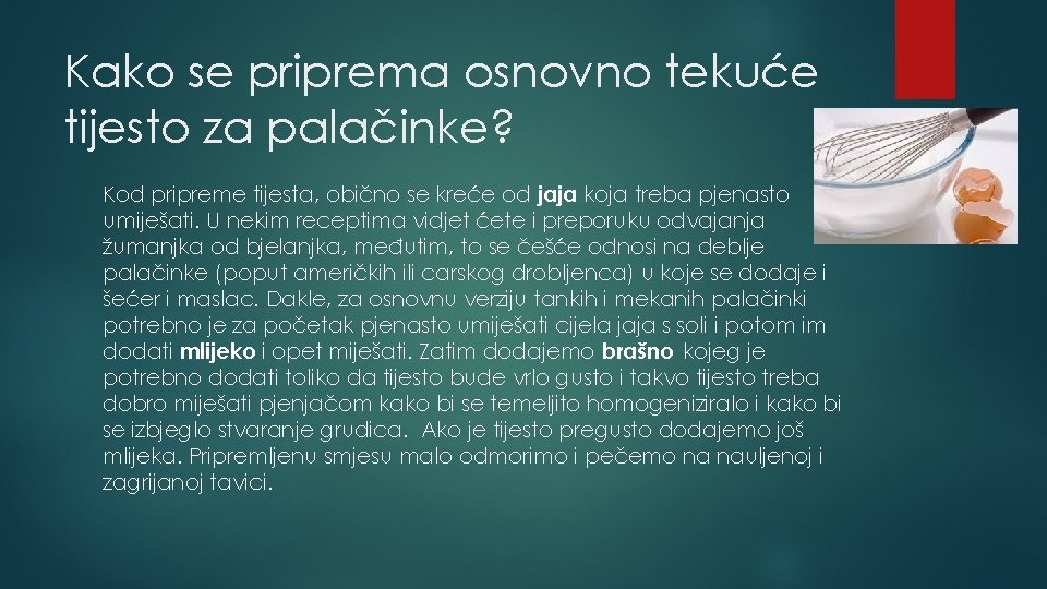 Kako se priprema osnovno tekuće tijesto za palačinke? Kod pripreme tijesta, obično se kreće