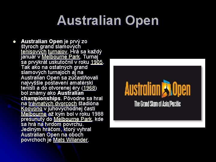 Australian Open l Australian Open je prvý zo štyroch grand slamových tenisových turnajov. Hrá