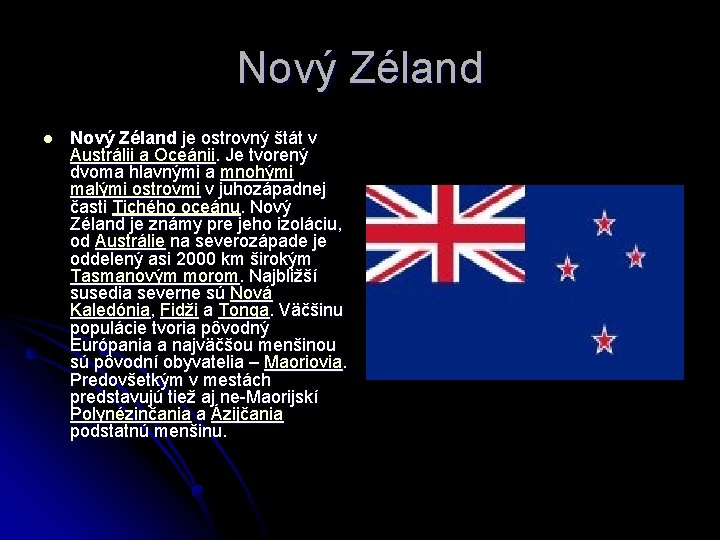 Nový Zéland l Nový Zéland je ostrovný štát v Austrálii a Oceánii. Je tvorený