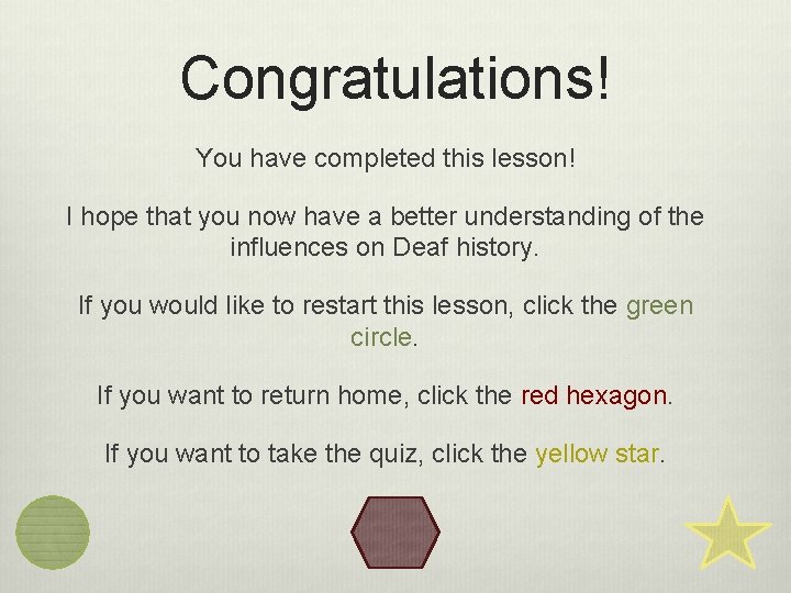 Congratulations! You have completed this lesson! I hope that you now have a better