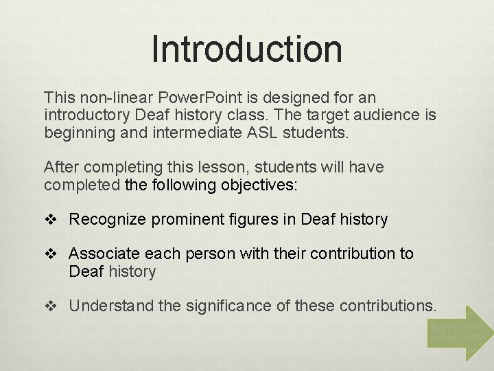 Introduction This non-linear Power. Point is designed for an introductory Deaf history class. The