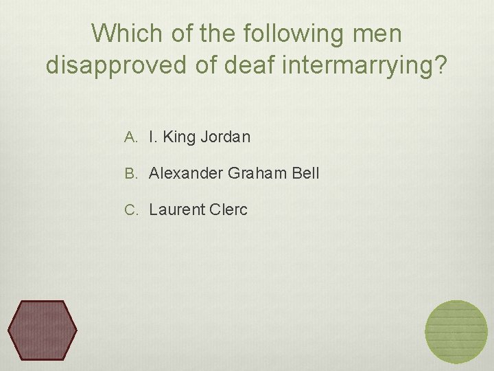 Which of the following men disapproved of deaf intermarrying? A. I. King Jordan B.