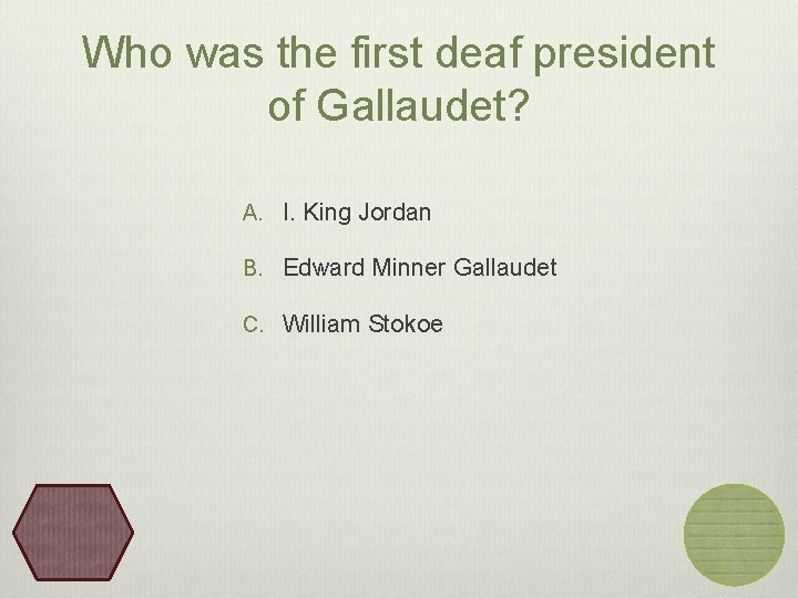 Who was the first deaf president of Gallaudet? A. I. King Jordan B. Edward