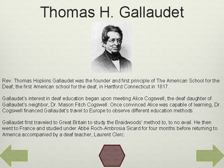 Thomas H. Gallaudet Rev. Thomas Hopkins Gallaudet was the founder and first principle of