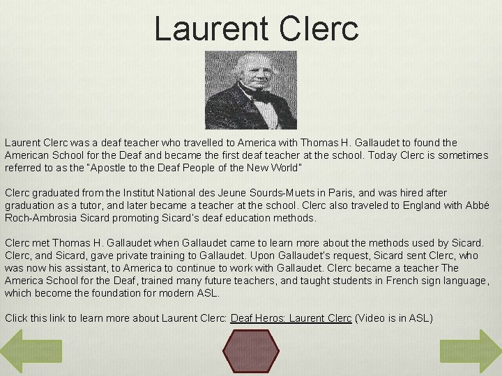 Laurent Clerc was a deaf teacher who travelled to America with Thomas H. Gallaudet