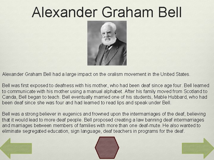 Alexander Graham Bell had a large impact on the oralism movement in the United