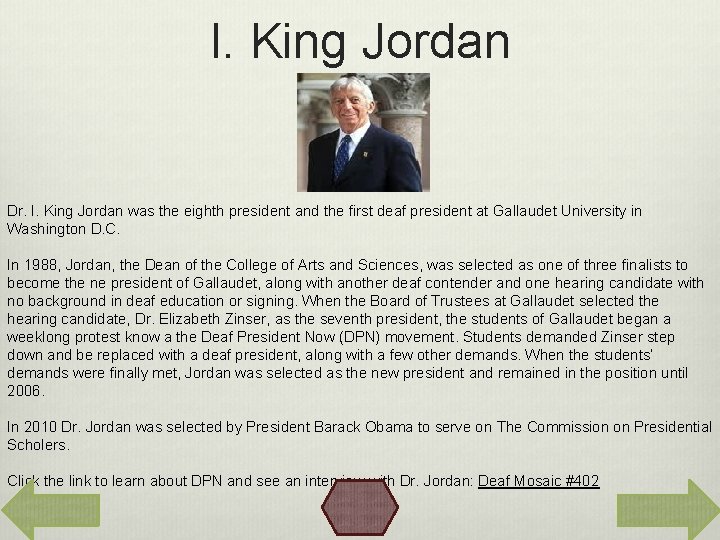 I. King Jordan Dr. I. King Jordan was the eighth president and the first