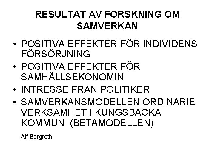 RESULTAT AV FORSKNING OM SAMVERKAN • POSITIVA EFFEKTER FÖR INDIVIDENS FÖRSÖRJNING • POSITIVA EFFEKTER