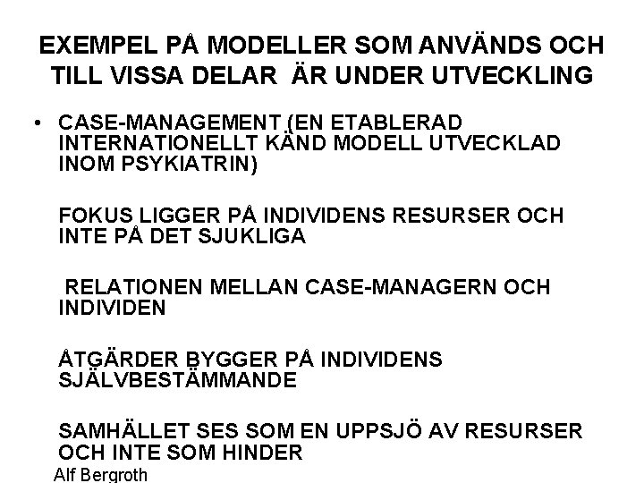 EXEMPEL PÅ MODELLER SOM ANVÄNDS OCH TILL VISSA DELAR ÄR UNDER UTVECKLING • CASE-MANAGEMENT