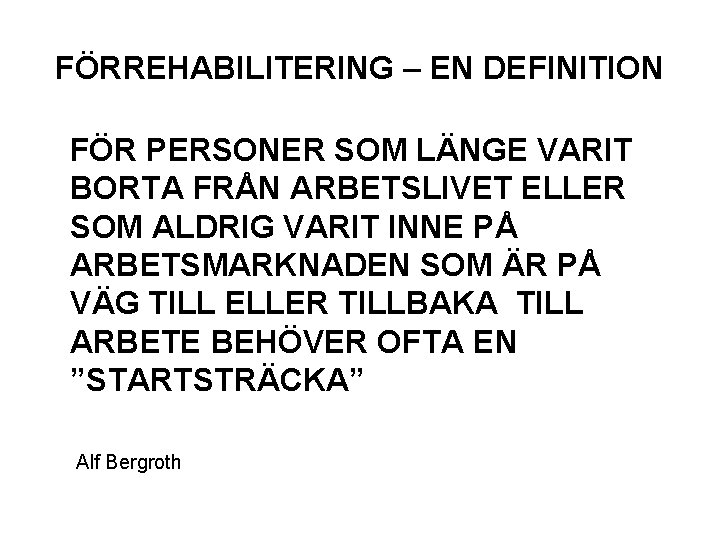 FÖRREHABILITERING – EN DEFINITION FÖR PERSONER SOM LÄNGE VARIT BORTA FRÅN ARBETSLIVET ELLER SOM