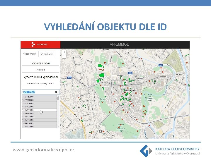 VYHLEDÁNÍ OBJEKTU DLE ID www. geoinformatics. upol. cz 